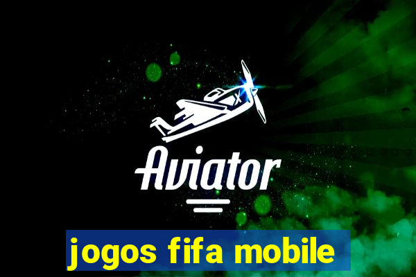 jogos fifa mobile